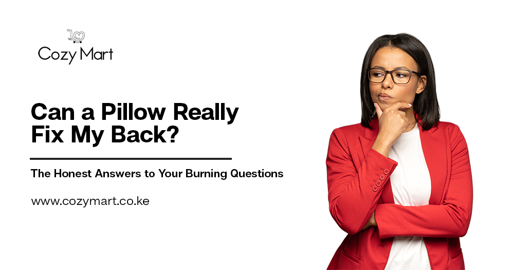 Can a Pillow Really Fix My Back? The Honest Answers to Your Burning Questions