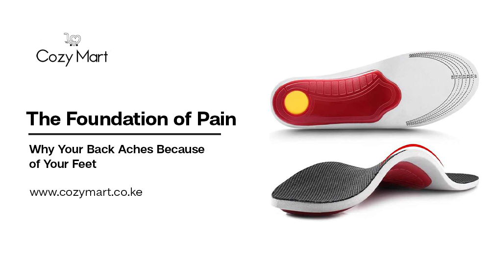 The Foundation of Pain: Why Your Back Aches Because of Your Feet