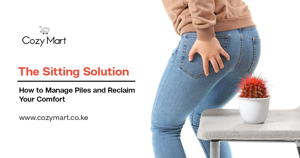 The Sitting Solution: How to Manage Piles and Reclaim Your Comfort